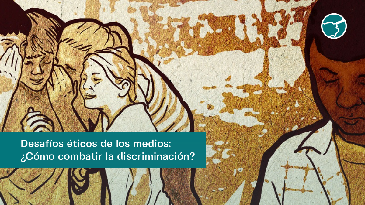 Desafíos éticos en medios: ¿Cómo combatir la discriminación?